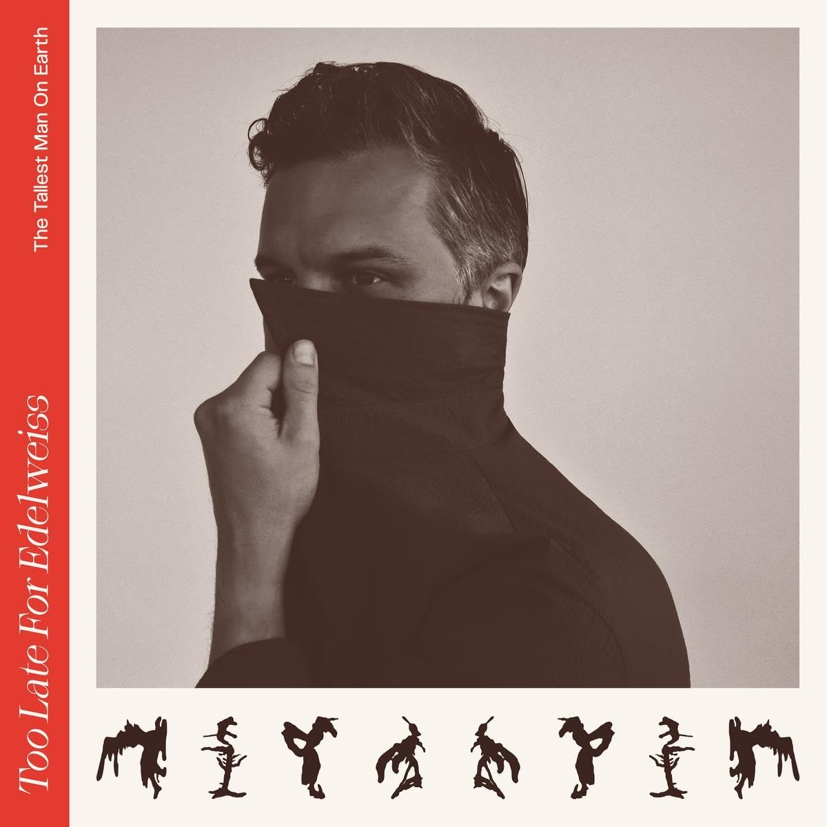 Tallest Man On Earth Too Late For Edelweiss CD New 8714092796728