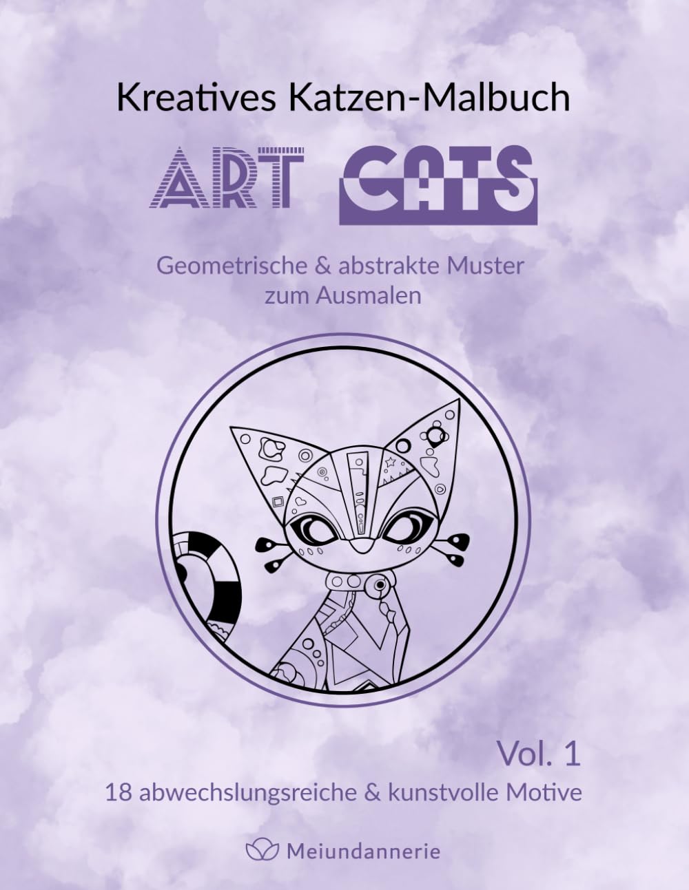 Kreatives Katzen-Malbuch ART CATS: Geometrische & abstrakte Muster zum Ausmalen, Vol. 1, Katzen, Malbuch zum Stressabbau für Erwachsene und Jugendliche (ART Serie - Geometrische & Abstrakte Muster)