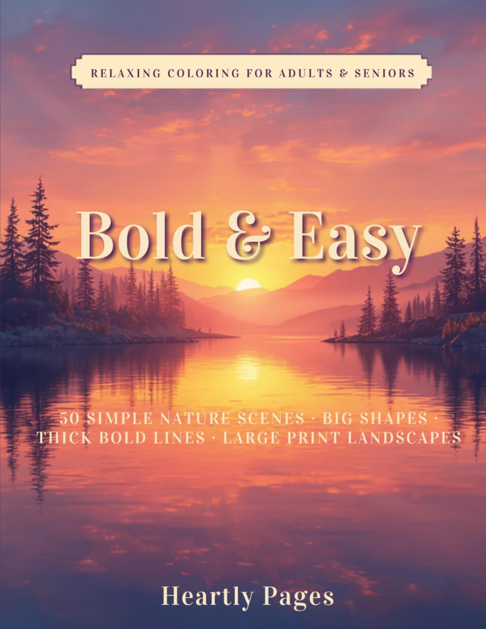Bold & Easy Large Print Landscapes: 50 Simple Nature Scenes for Seniors and Beginners — Thick Bold Lines, Big Shapes, Relaxing & Stress-Free Coloring