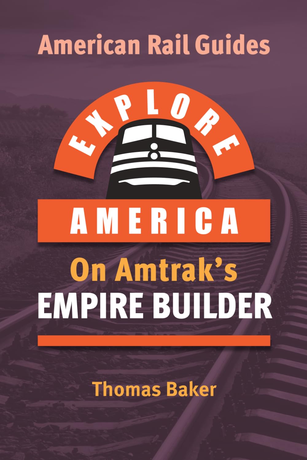 Explore America on Amtrak's Empire Builder (American Rail Guides)
