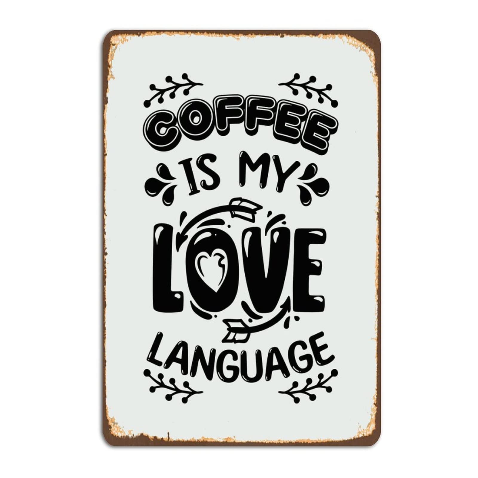 peiyeety Inspirational Quotes Vintage Metal Sign, Retro Coffee Is My Love Language Tin Metal Sign Rustic Wall Art Plaque 8"x12"