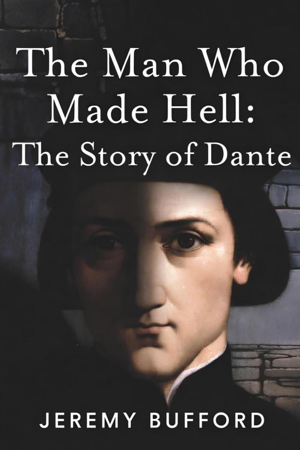 The Man Who Made Hell: The Story of Dante