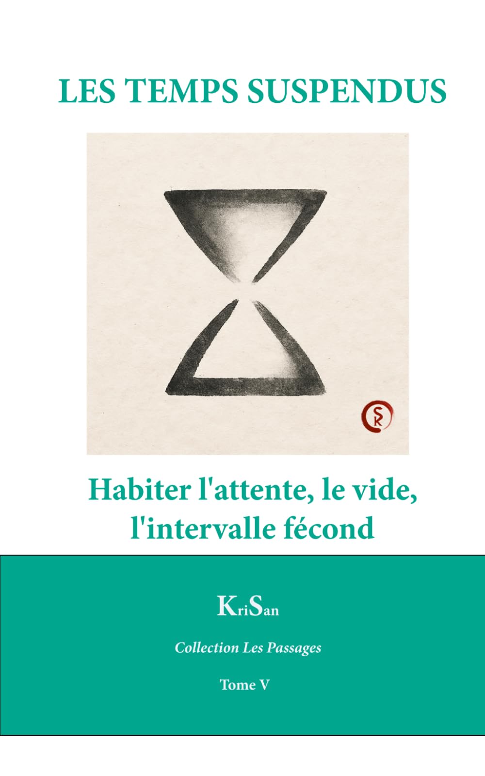 LES TEMPS SUSPENDUS: Habiter l’attente, le vide, l’intervalle fécond (Collection Les Passages)