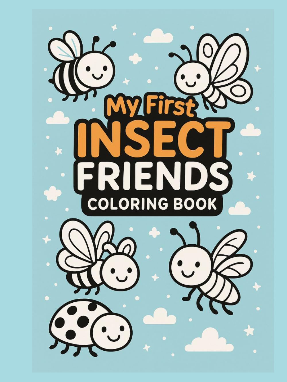 My First Insects Coloring Book: Simple, Cute Insect Adventure for Toddlers Ages 2–4