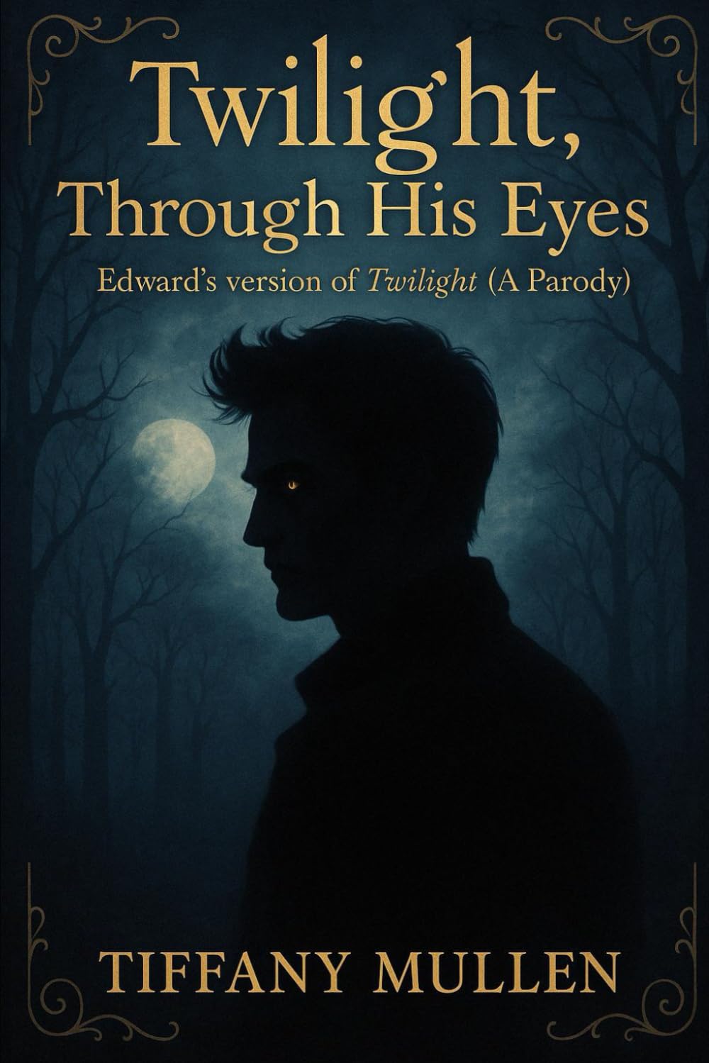 Twilight, Through His Eyes: Edward’s version of Twilight (A Parody)
