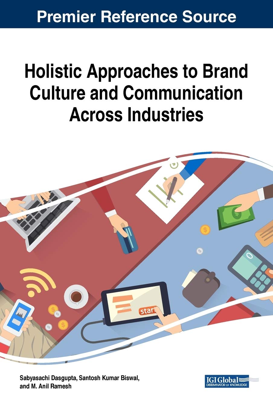 Holistic Approaches to Brand Culture and Communication Across Industries (Advances in Marketing, Customer Relationship Management, and E-services)