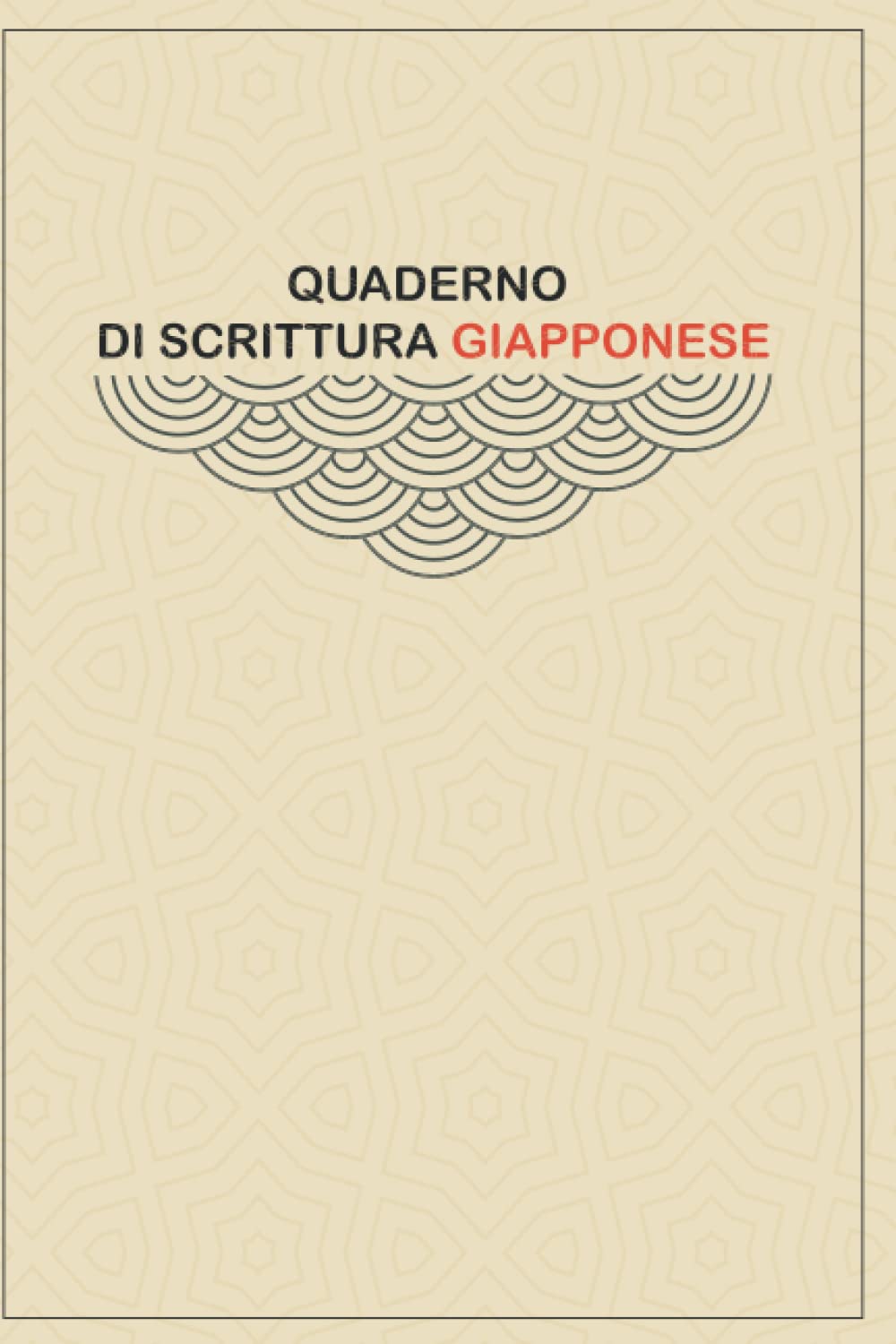 Quaderno Di Scrittura Giapponese: Taccuino di Calligrafia Giapponese con Carta Quadrettata per ragazzi, adulti e bambini, 110 Pagine (Italian Edition)