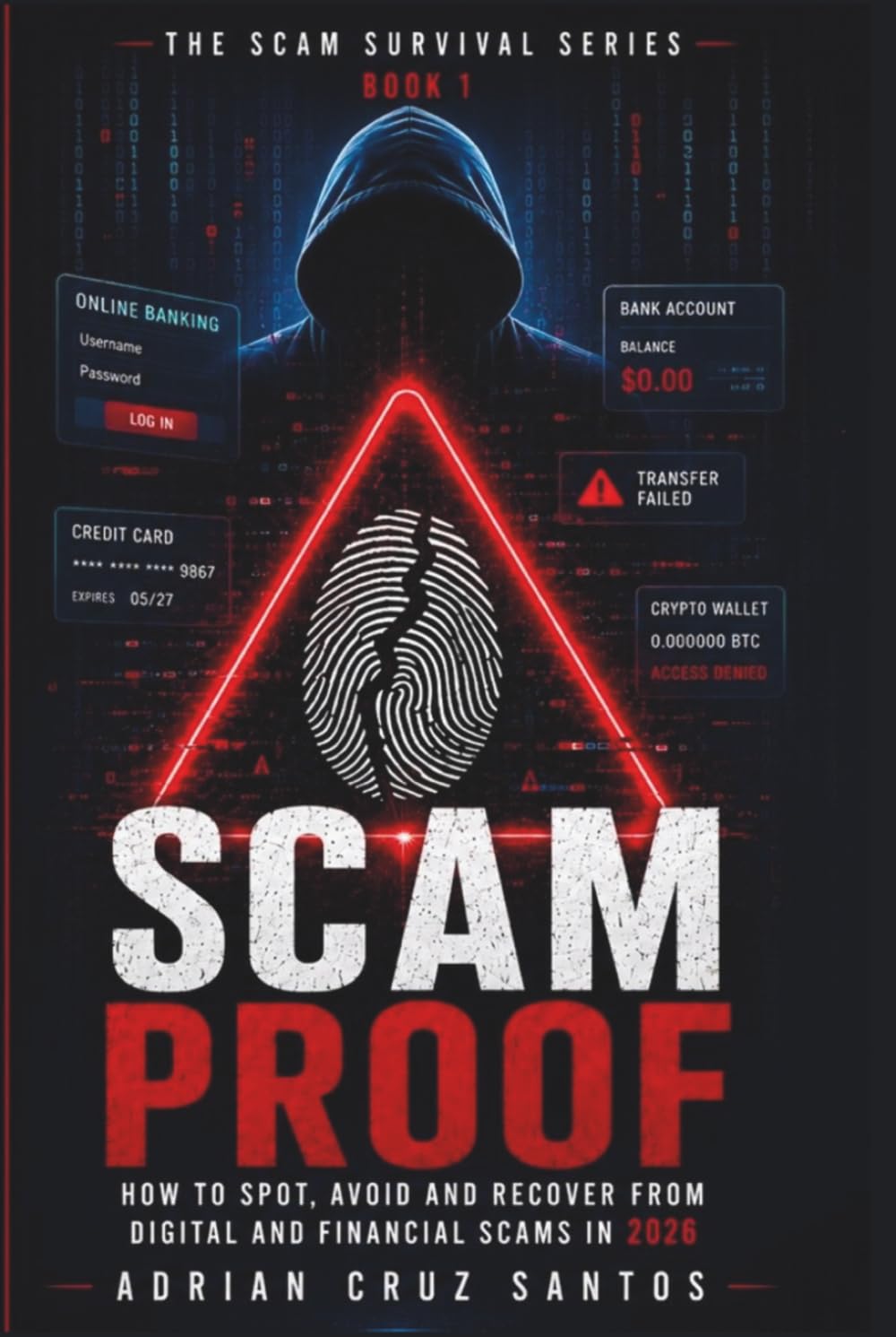 SCAM PROOF: How to Spot, Avoid and Recover from Digital and Financial Scams in 2026 (The Scam Survival Series)