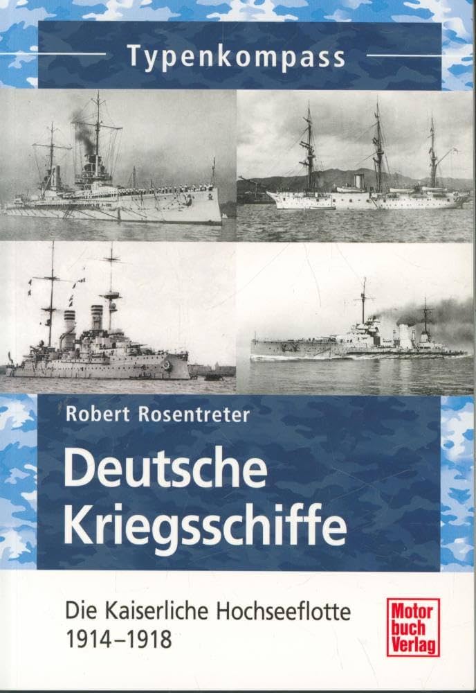 Deutsche Kriegsschiffe: Die Kaiserliche Hochseeflotte 1914
