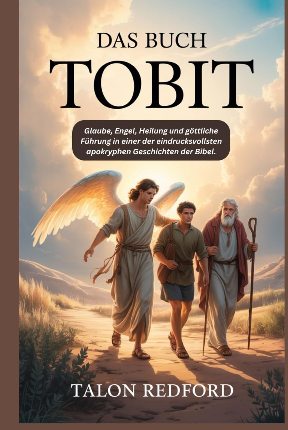 Das Buch Tobit: Glaube, Engel, Heilung und göttliche Führung in einer der eindrucksvollsten apokryphen Geschichten der Bibel.