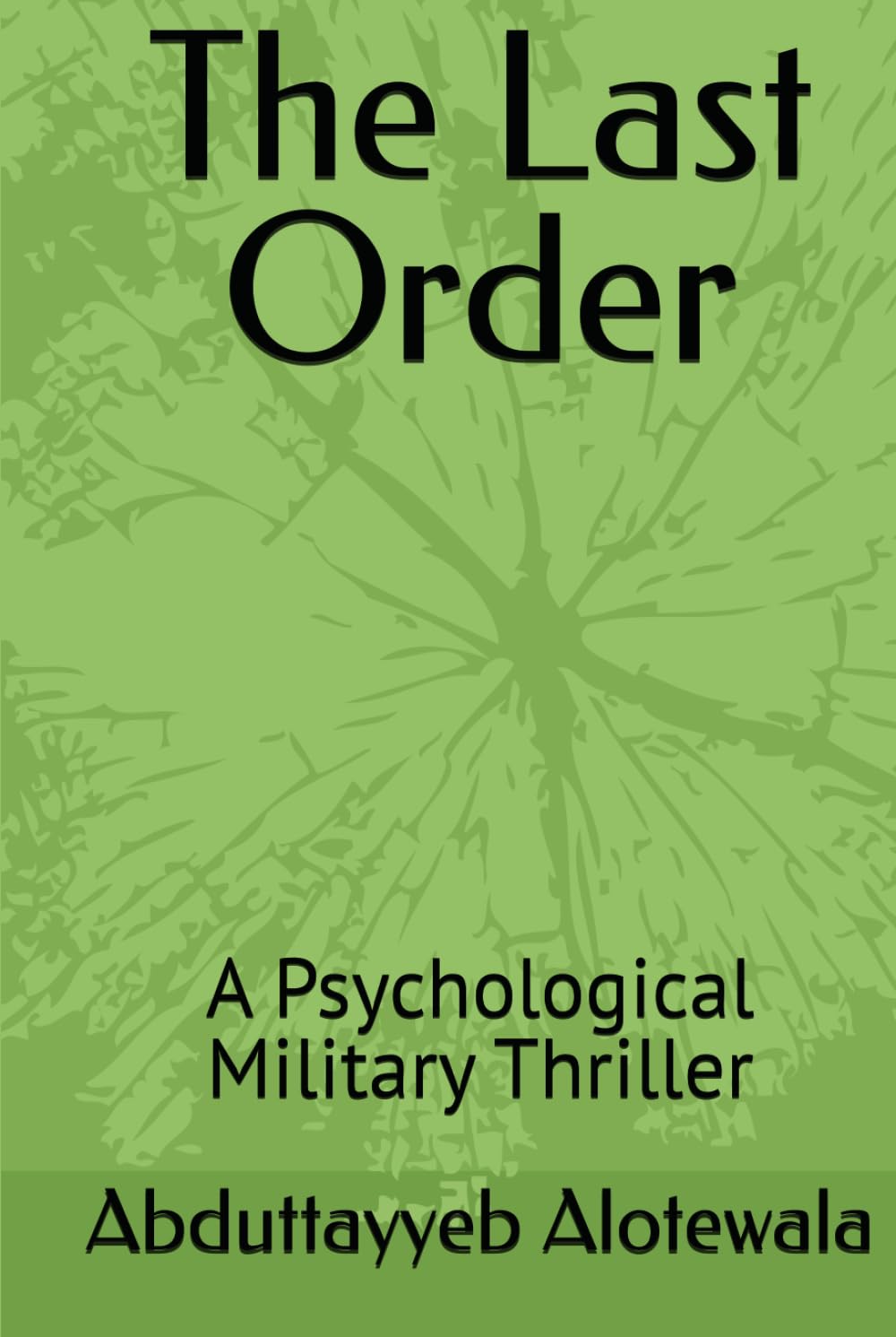 The Last Order: A Psychological Military Thriller
