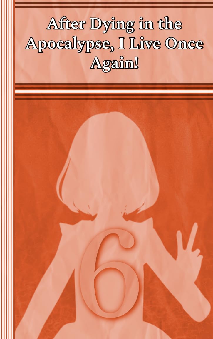 Celia: After Dying in the Apocalypse, I Live Once Again! Vol. 6.: Celia: Volume 6.