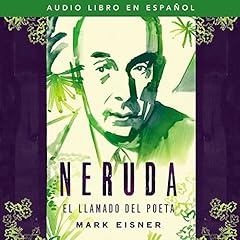 Neruda: el llamado del poeta Audiobook By Mark Eisner cover art