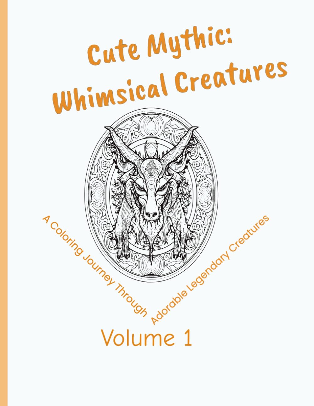 Cute Mythic: Whimsical Creatures Volume 1: A Coloring Journey Through Adorable Legendary Creatures
