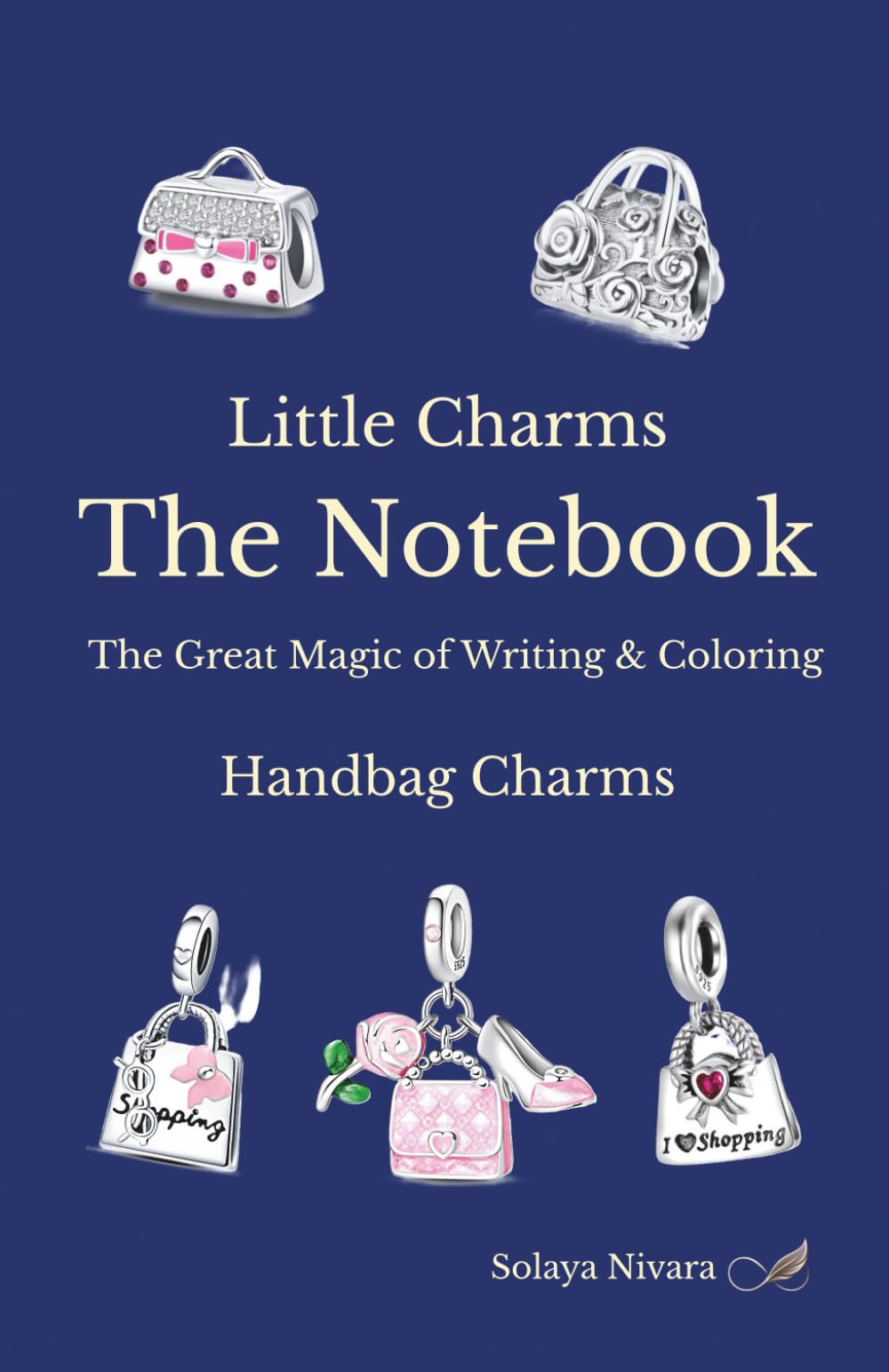 Little Charms The Notebook: The Great Magic of Writing & Coloring Handbag Charms (Little Charms – Big Coloring Magic)