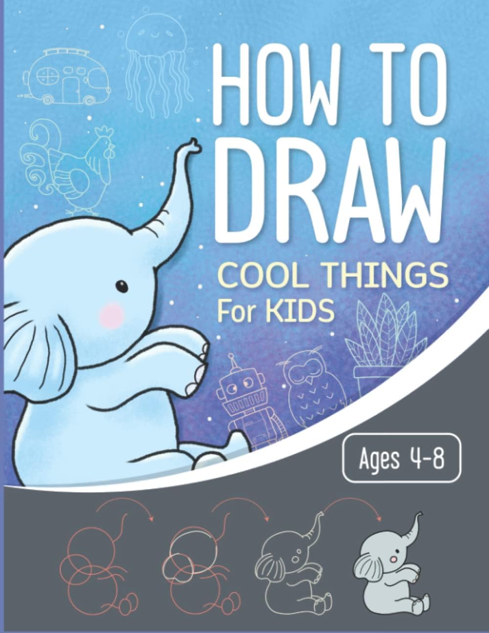 How To Draw Cool Things for Kids Ages 4-8: How to Draw Cute Stuff (How To Draw for Kids by Happy Kid Crafter)