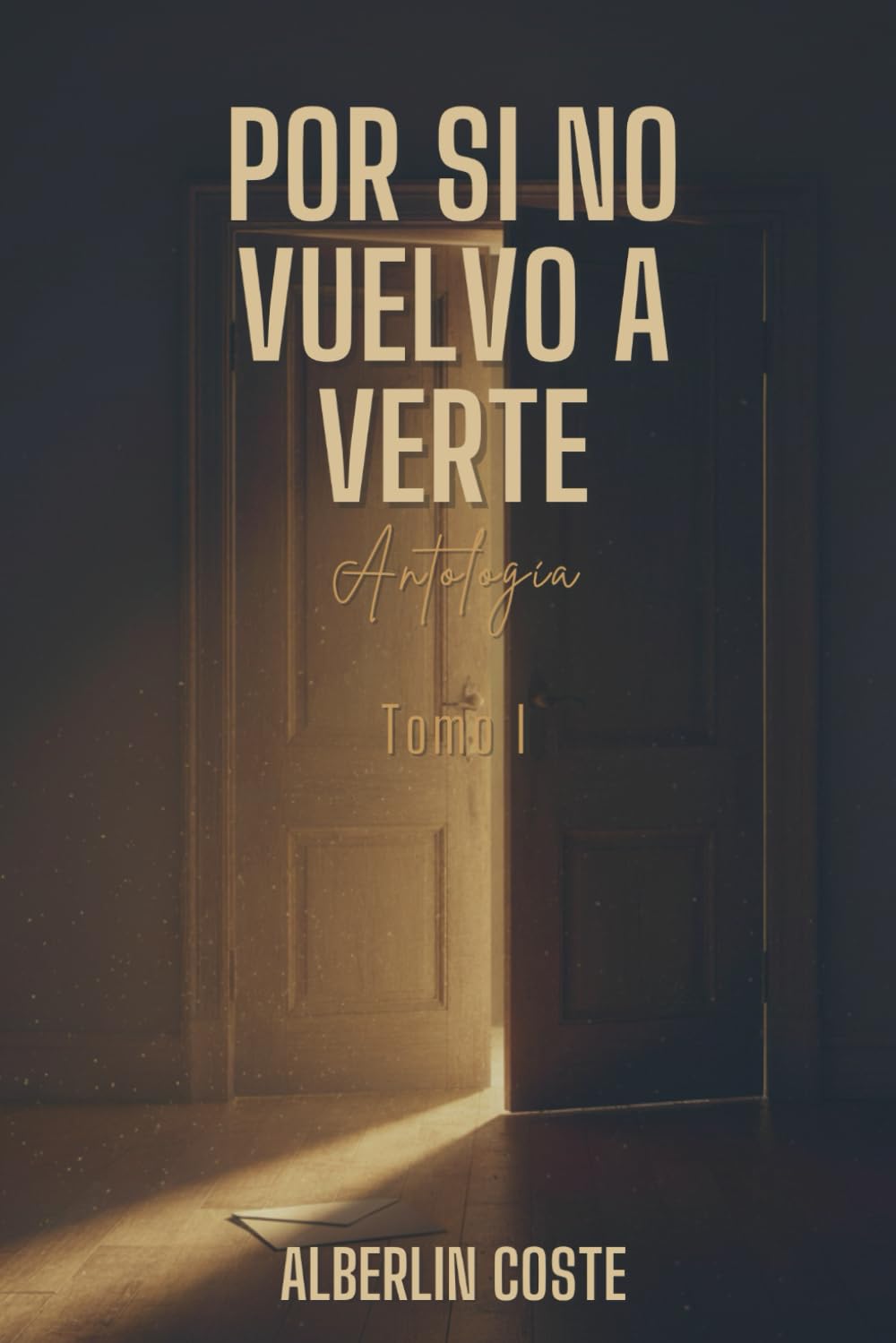 Por si no vuelvo a verte: Antología (Tomo I)