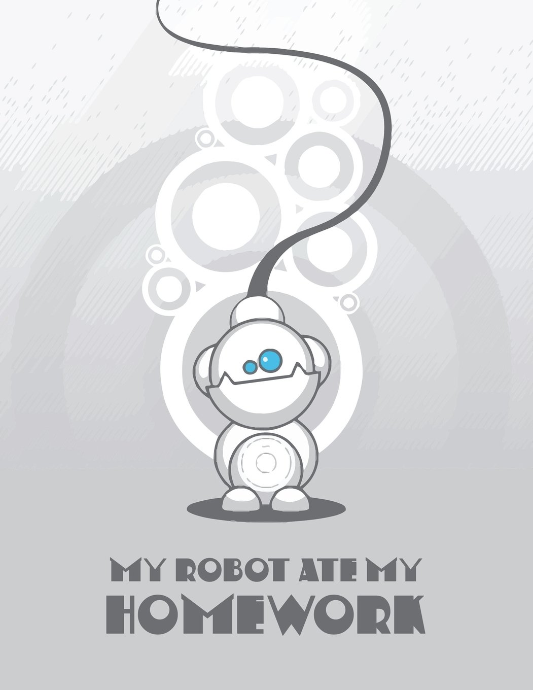 My Robot Ate My Homework: 8.5X11 Robot School Notebook for Kids