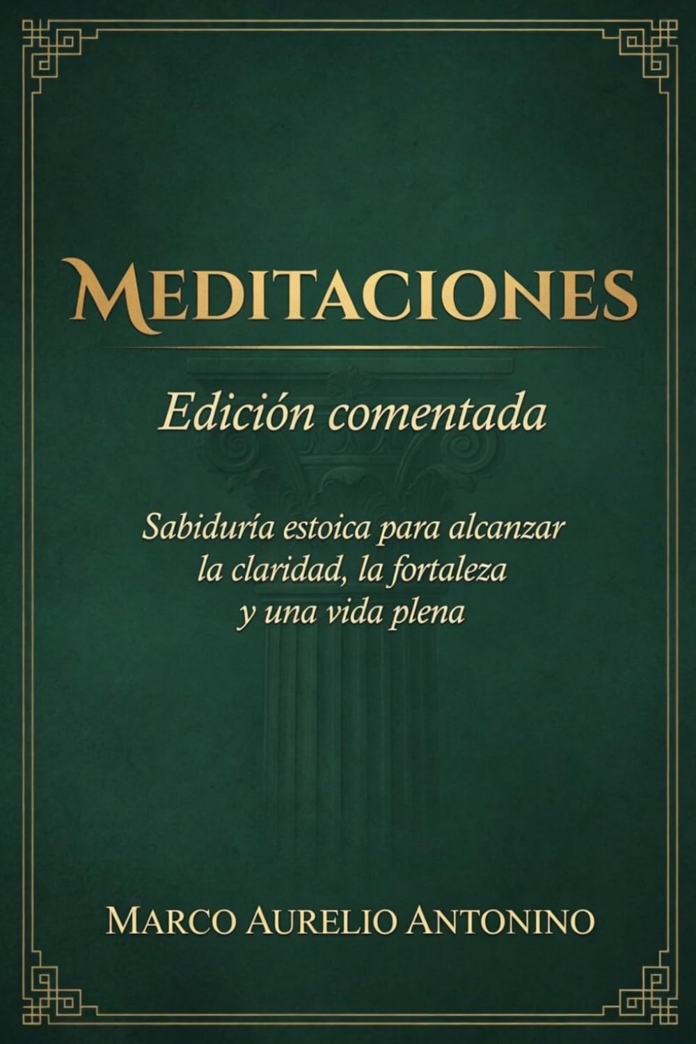 Meditaciones Edición Anotada: Traducción original del griego con analisis filosófico
