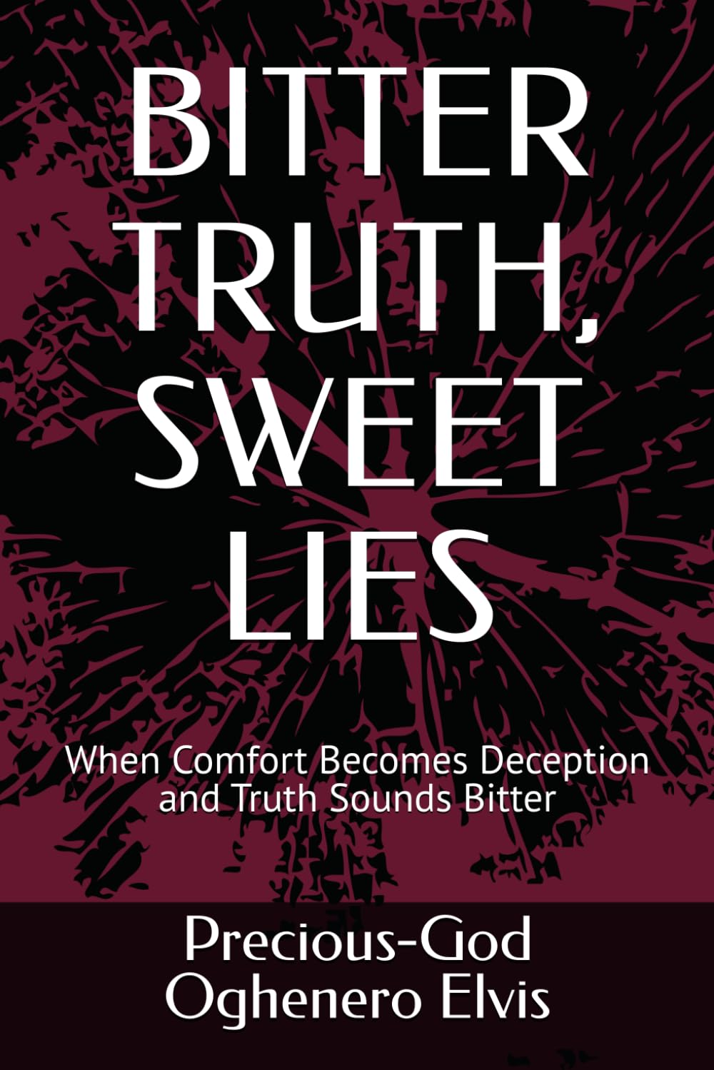 BITTER TRUTH, SWEET LIES: When Comfort Becomes Deception and Truth Sounds Bitter