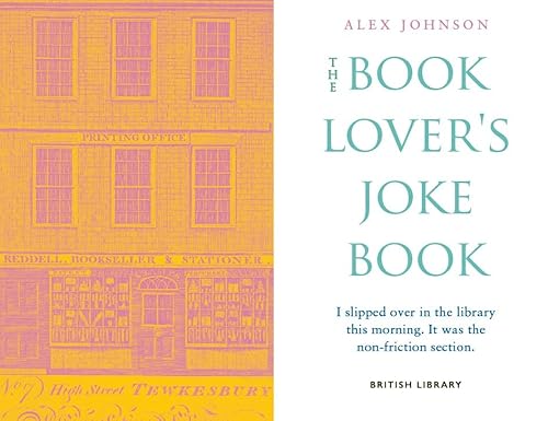 The Book Lover's Joke Book: I Slipped over in the Library This Morning. It Was the Non-friction Sec