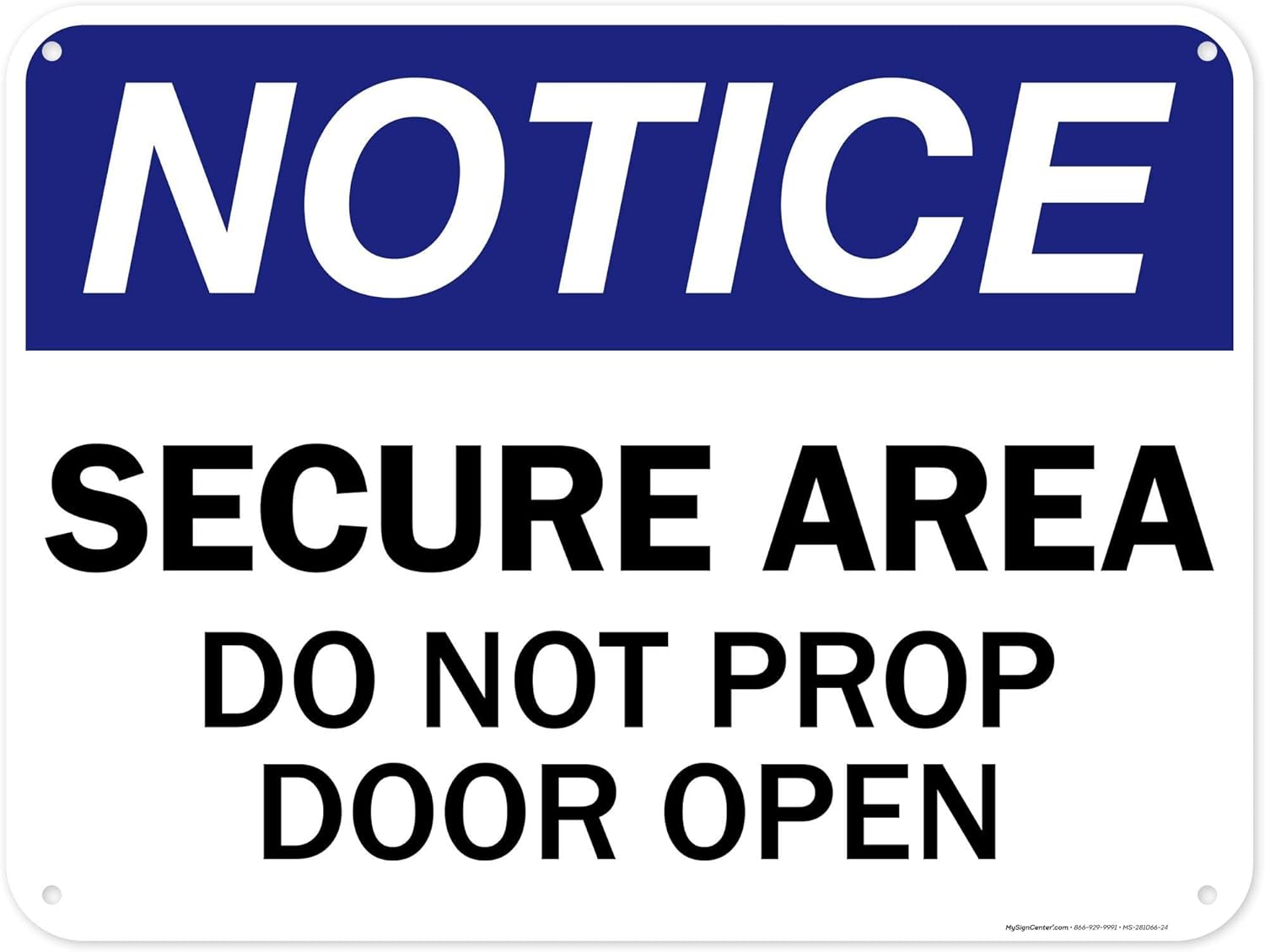 Notice Secure Area Do Not Prop Door Open OSHA Sign, 18x24 Inches, 55 mil thick HDPS (high density polystyrene), Made in USA by My Sign Center