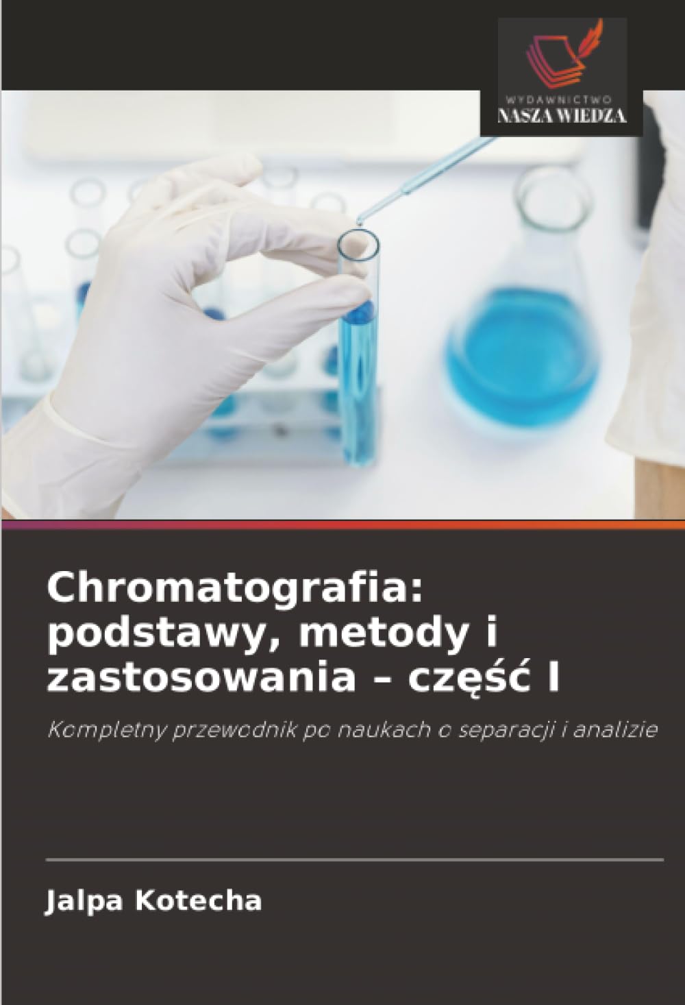 Chromatografia: podstawy, metody i zastosowania – część I: Kompletny przewodnik po naukach o separacji i analizie