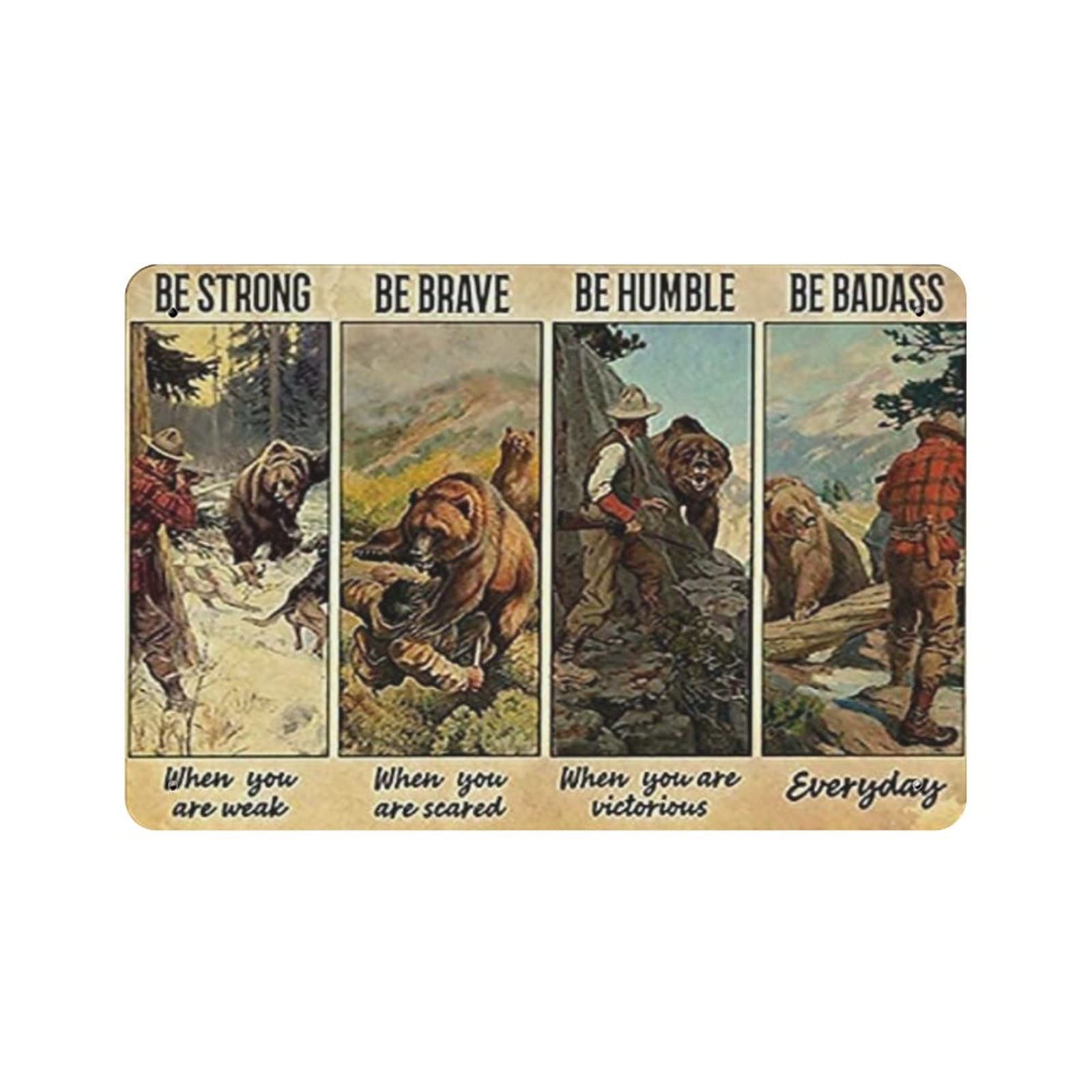 AOOEDM Bear Hunting Be Strong Be Brave Be Humble Be Badass Vintage Metal Tin Sign for Home Coffee Shop Office Wall Art Metal Poster Garage Decor Man Cave Sign Inspirational Quote Wall Decor