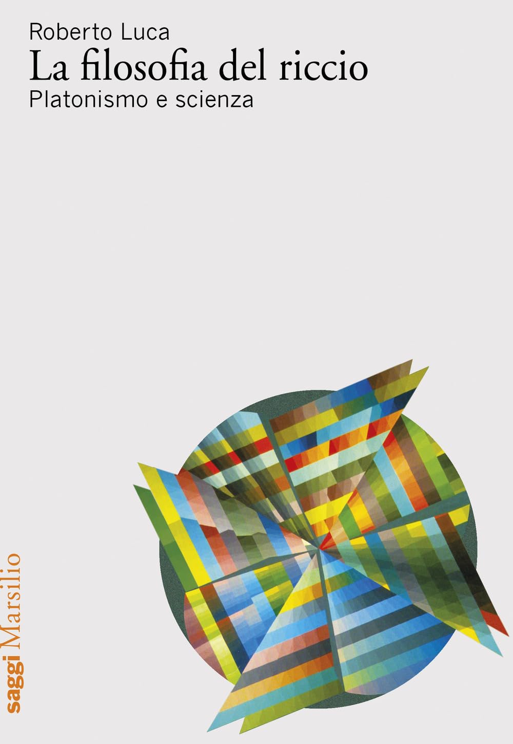 La Filosofia Del Riccio. Platonismo E Scienza - 4