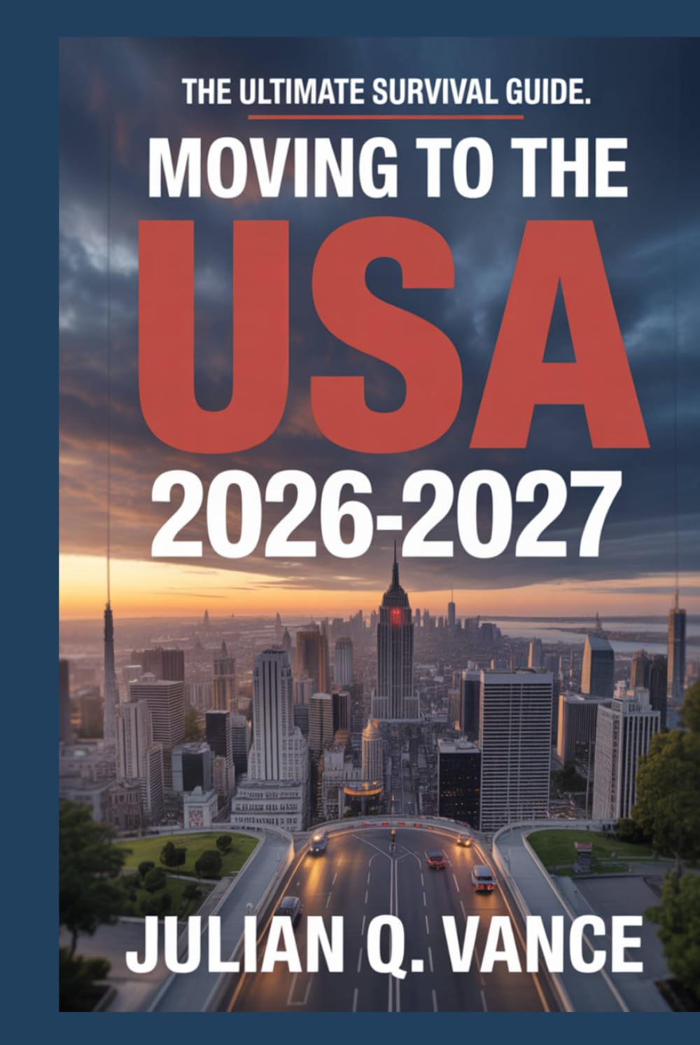 Moving to the USA 2026-2027: The Ultimate Survival Guide.