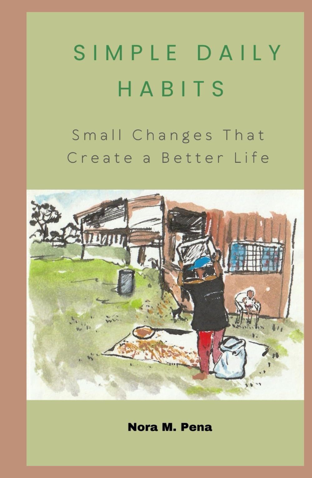 SIMPLE DAILY HABITS: Small Changes That Create a Better Life