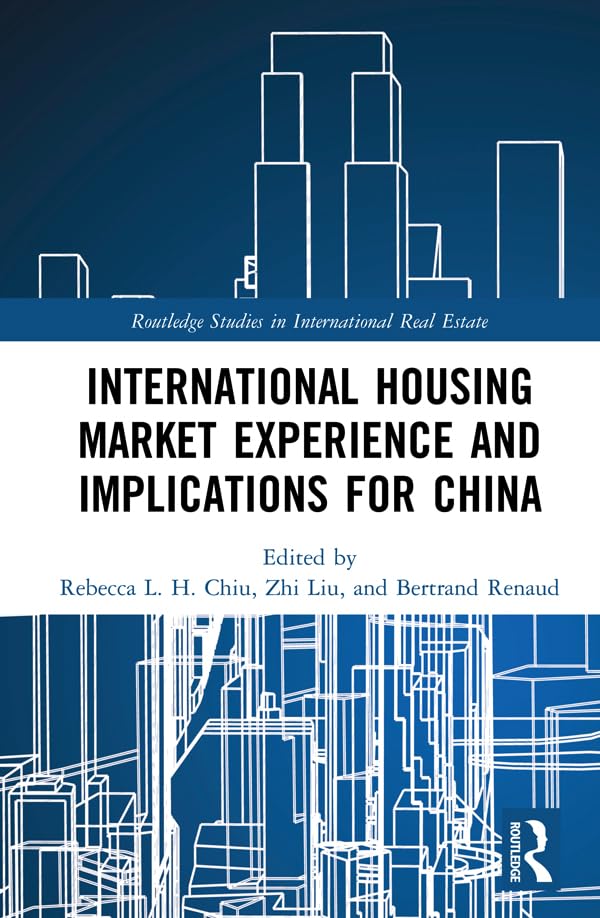 International Housing Market Experience and Implications for China (Routledge Studies in International Real Estate)      1st Edition, Kindle Edition