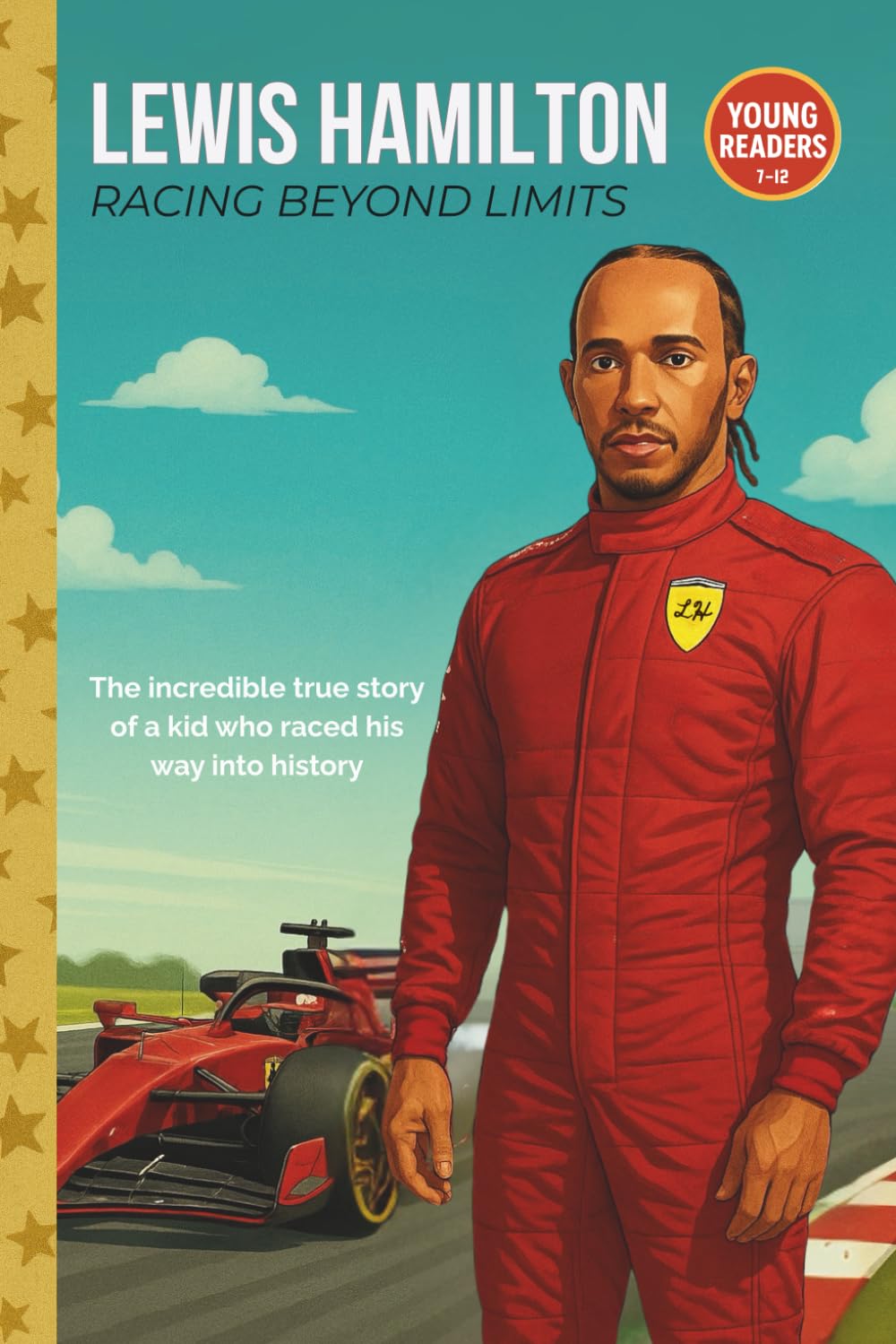 Lewis Hamilton: Racing Beyond Limits: An Inspiring Biography for Young Readers About the World’s Fastest F1 Champion