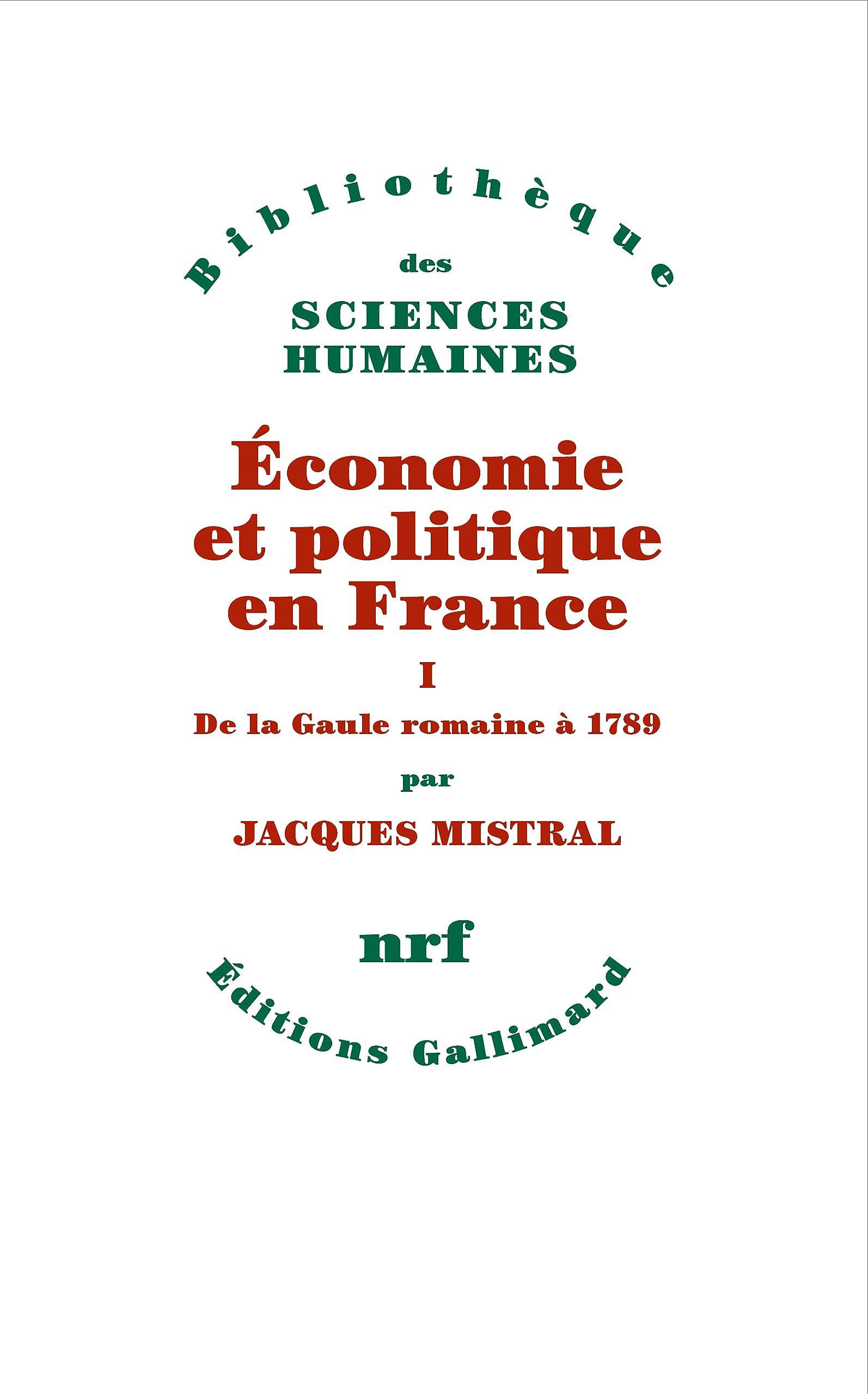 Economie et politique en France: Tome 1, De la Gaule romaine à 1789