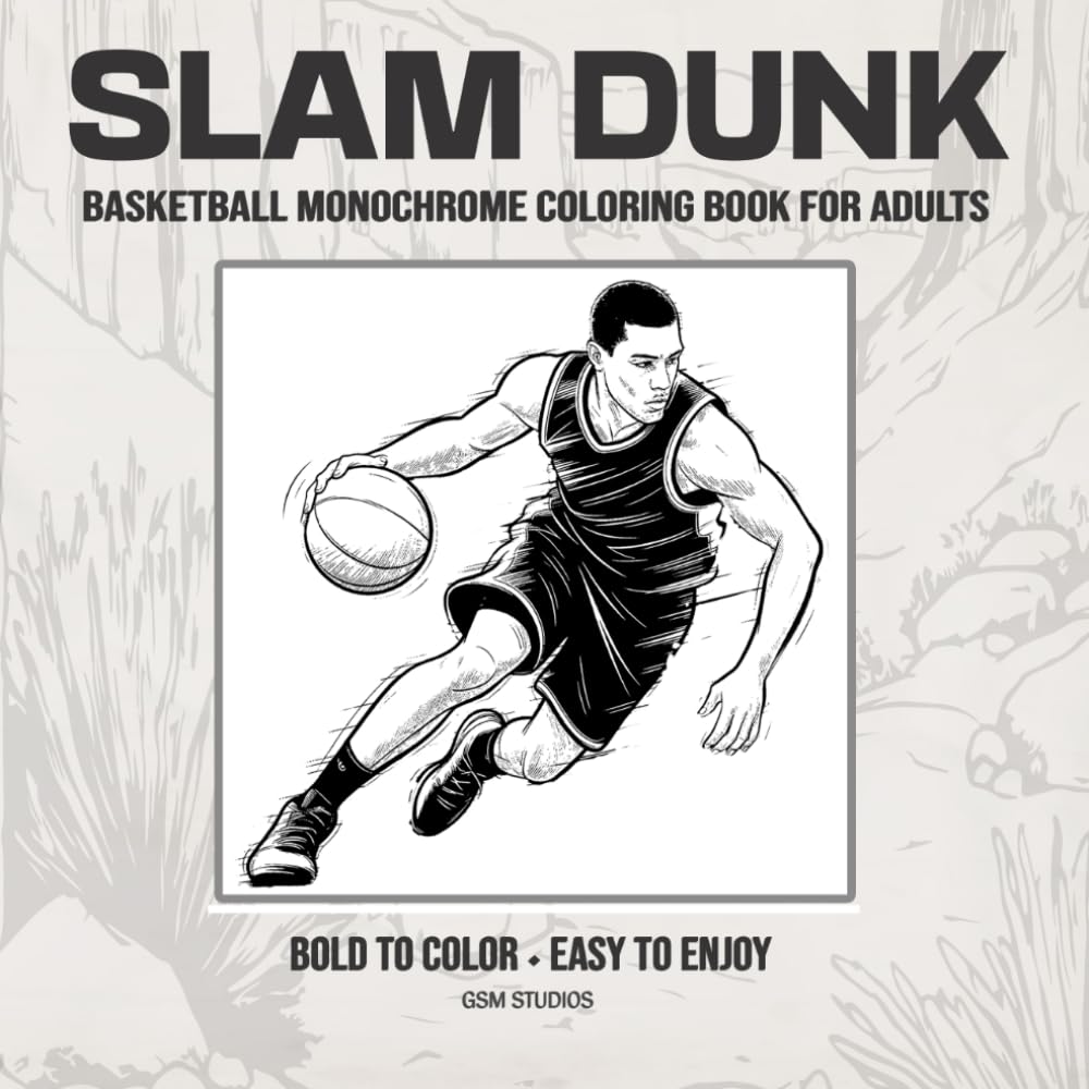 SLAM DUNK Basketball Monochrome Coloring Book For Adults: Bold to Color - Easy to Enjoy (GSM Studios Monochrome Coloring Book Collection)