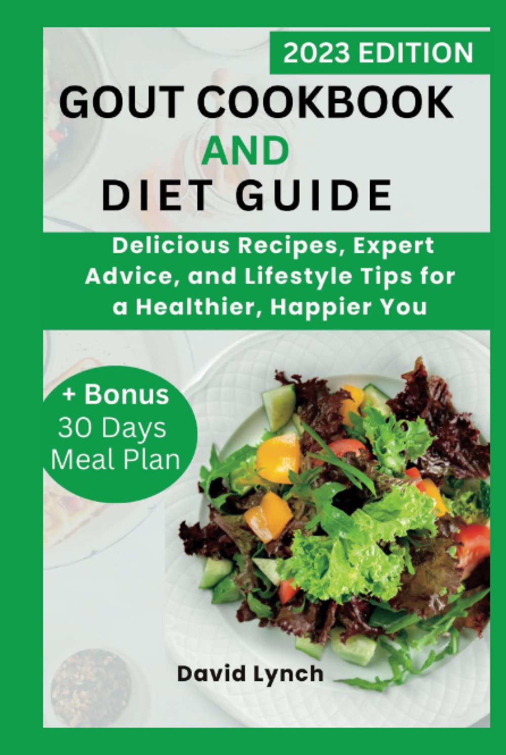 Gout Cookbook and Diet Guide: The Flavorful Journey to Beating Gout: Delicious Recipes, Expert Advice,and Lifestyle Tips for a Healthier, Happier you. (The Diet Doctor)