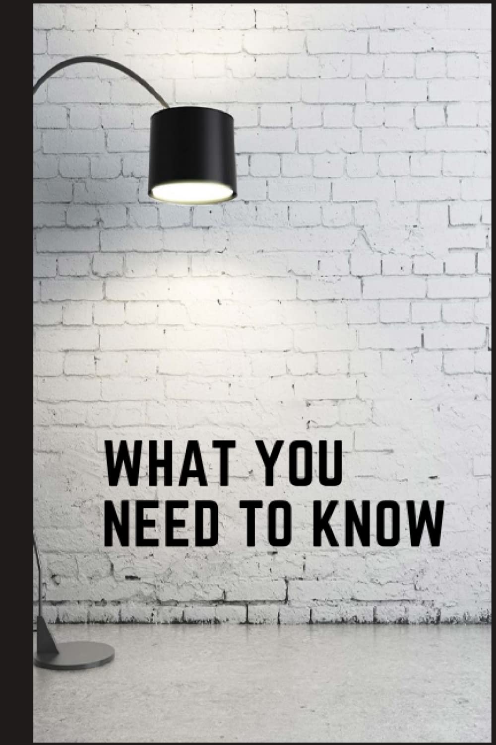 THINGS YOU NEED TO KNOW THAT YOU DIDN'T KNOW THAT YOU NEED TO KNOW: This book is an incredible book for every individual who needs to have an extraordinary future.