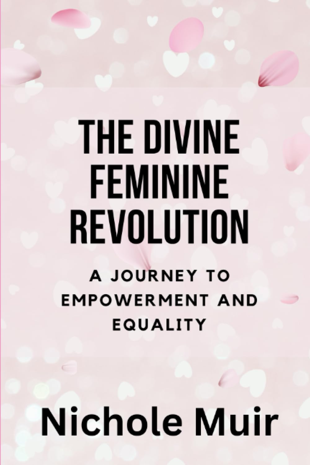 The Divine Feminine Revolution: A Journey to Empowerment and Equality