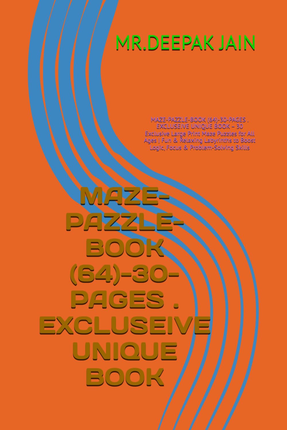 MAZE-PAZZLE-BOOK (64)-30-PAGES . EXCLUSEIVE UNIQUE BOOK: MAZE-PAZZLE-BOOK (64)-30-PAGES . EXCLUSEIVE UNIQUE BOOK – 30 Exclusive Large Print Maze ... Boost Logic, Focus & Problem-Solving Skills
