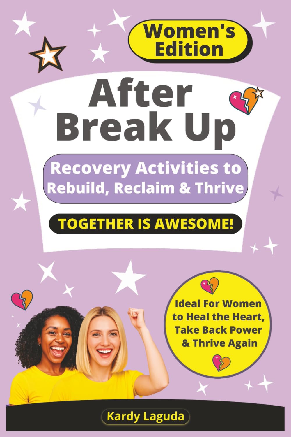 After Break Up – Women’s Edition: Recovery Activities to Rebuild, Reclaim & Thrive Together is Awesome
