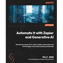 Automate It with Zapier and Generative AI Harness the power of no-code workflow automation and AI with Zapier to increase business productivity