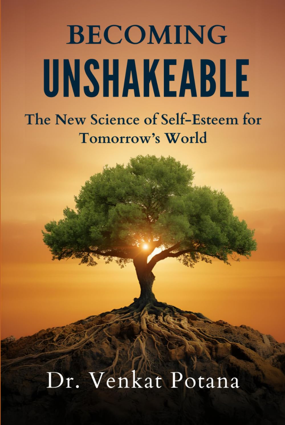 Becoming Unshakeable: The New Science of Self-Esteem for Tomorrow’s World