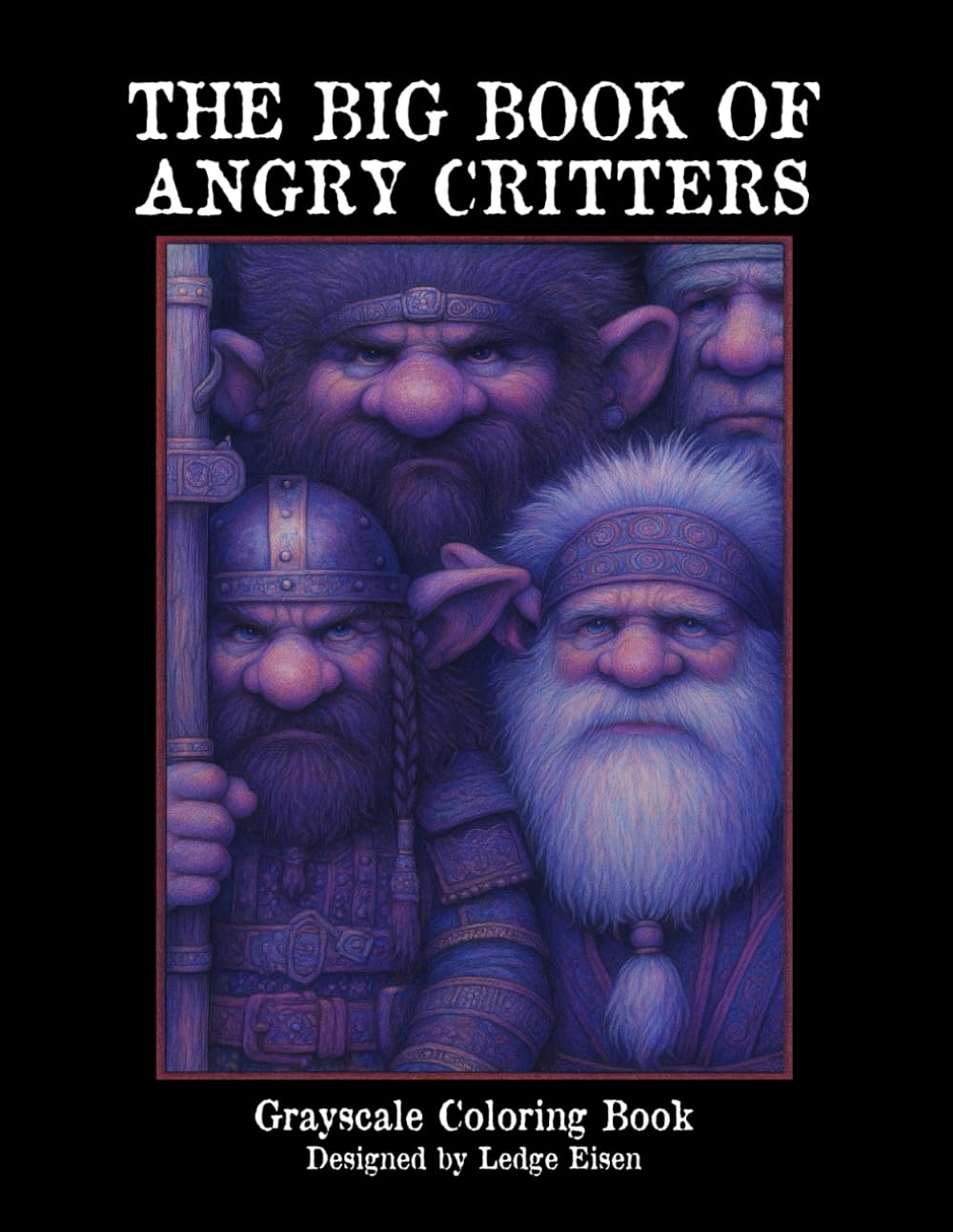 The Big Book Of Angry Critters Grayscale Coloring Book (The Big Book Series)