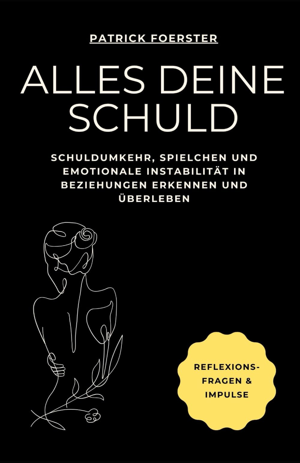 Alles deine Schuld: Schuldumkehr, Spielchen und emotionale Instabilität in Beziehungen erkennen und überleben (Heilung, Selbstwert & Emotionale Klarheit)