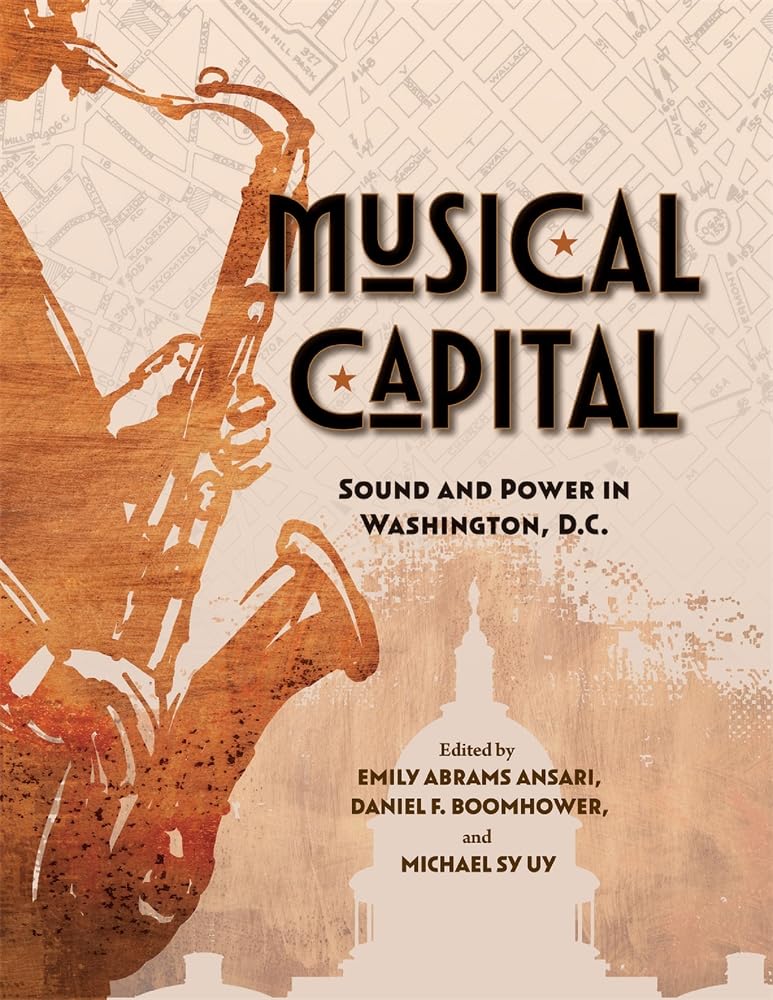 Musical Capital: Sound and Power in Washington, D.C.
