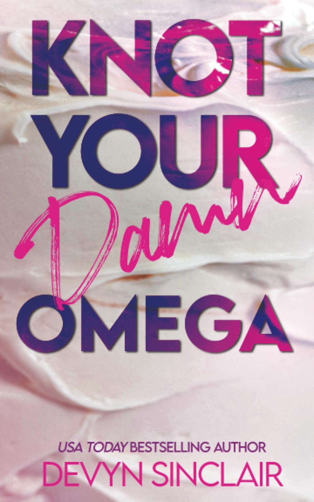 Knot Your Damn Omega (Discreet Edition) (Slate City Omegaverse)