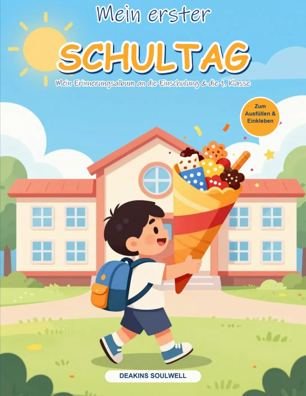 Mein erster Schultag – Mein Erinnerungsalbum an die Einschulung: Zum Ausfüllen & Einkleben: Steckbrief, Schultüte, Fotoseiten und das ganze 1. Schuljahr – das perfekte Geschenk zur Einschulung