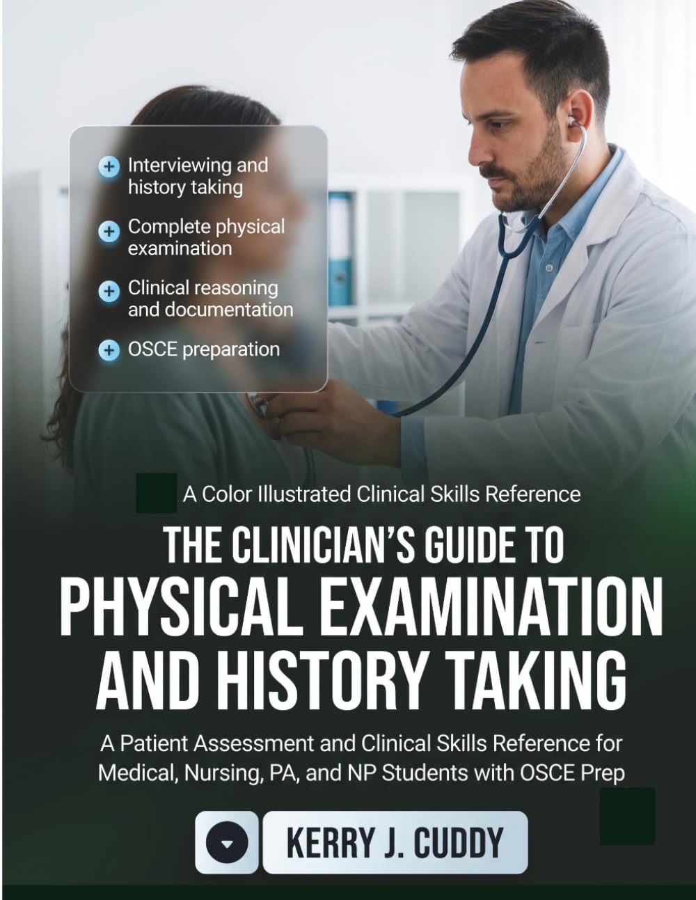 The Clinician's Guide to Physical Examination and History Taking: A Comprehensive Patient Assessment and Clinical Skills Reference for Medical, Nursing, PA, and NP Students with OSCE Prep