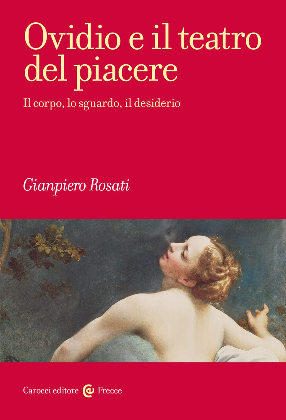 Ovidio E Il Teatro Del Piacere. Il Corpo, Lo Sguardo, Il Desiderio - 4