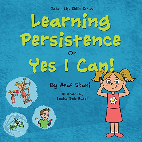 Kids book on feelings: Life Skills Series â€“ Learning Persistence Or Yes I Can!: A kids book on feelings, children's books by age 3 5, i can read level ... preschool (Children's Life Skills Series 7)